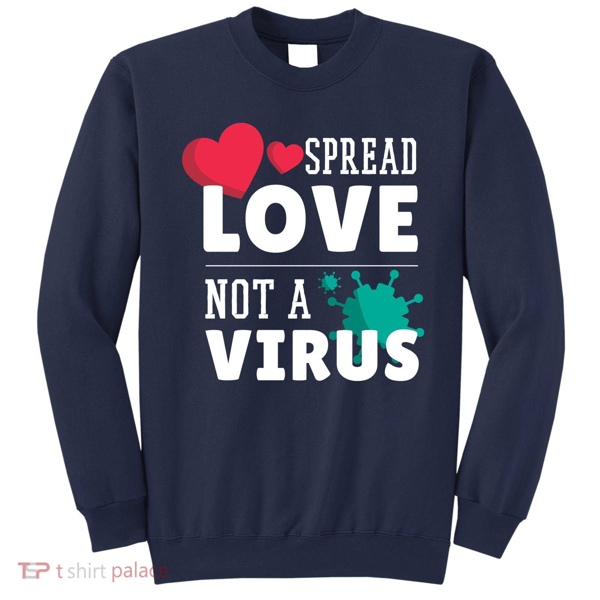 Spread Love Not A Virus Sweatshirt