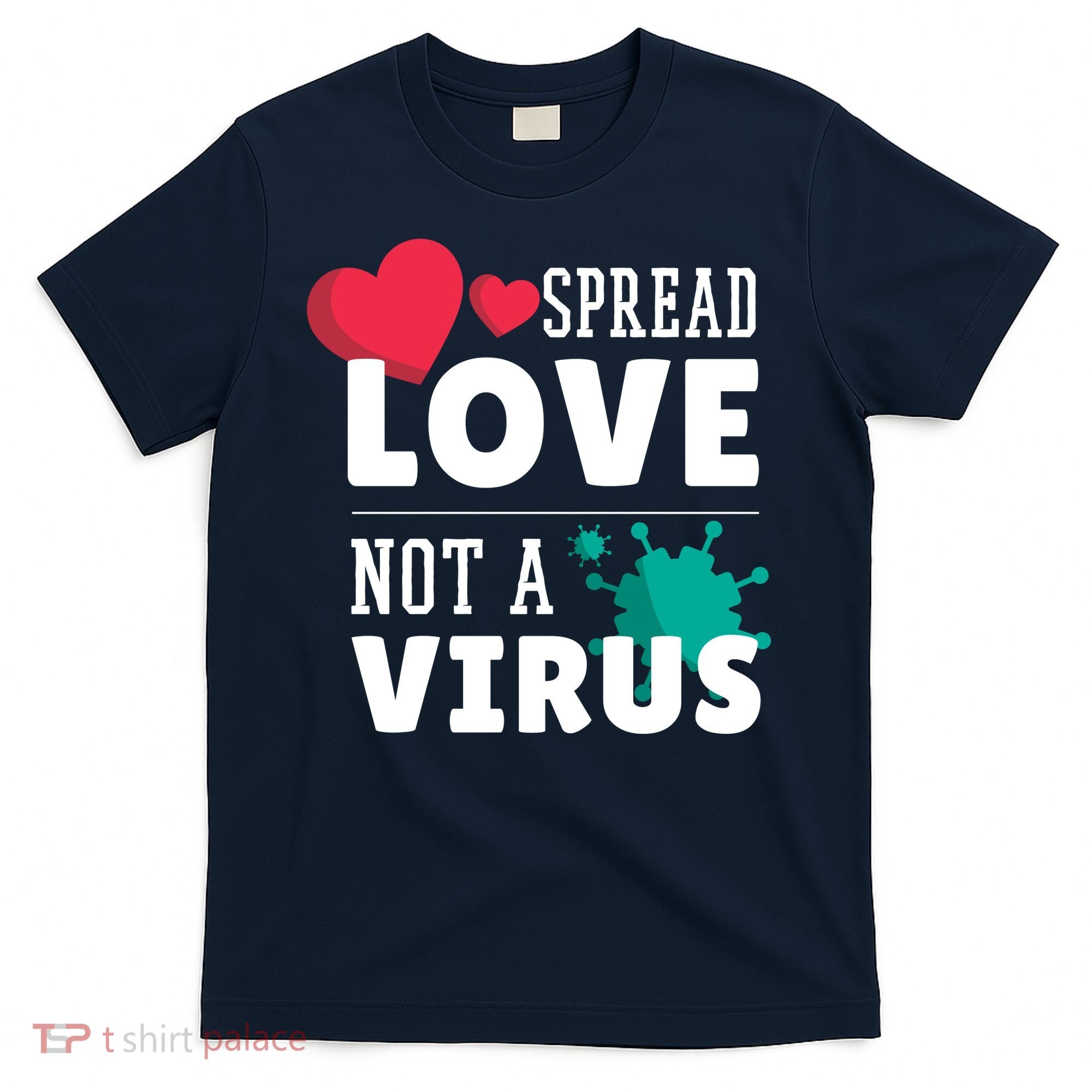 Spread Love Not A Virus T-Shirt