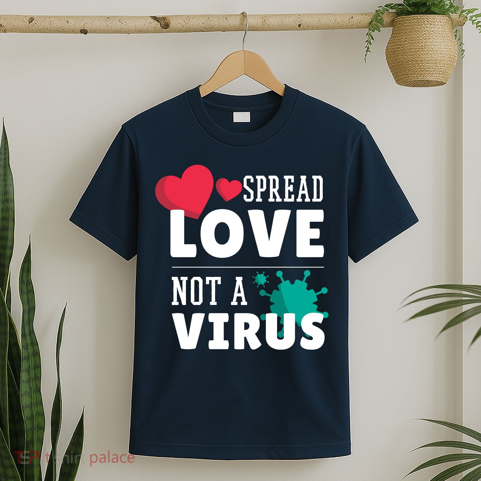 Spread Love Not A Virus T-Shirt