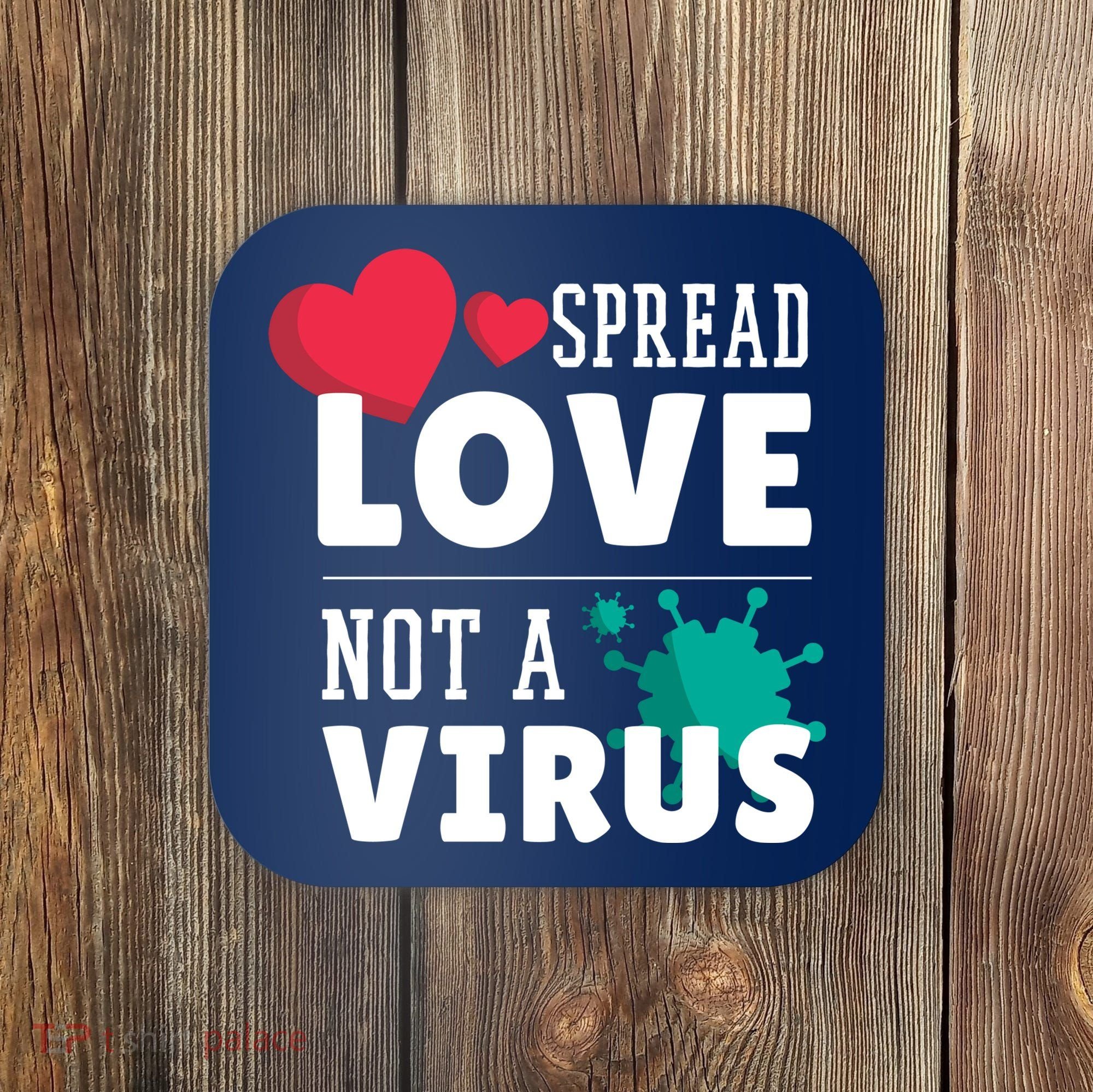 Spread Love Not A Virus Coaster
