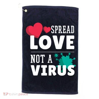 Spread Love Not A Virus Golf Towel