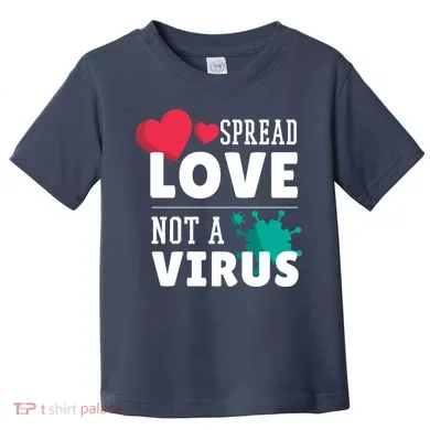 Spread Love Not A Virus Toddler T-Shirt
