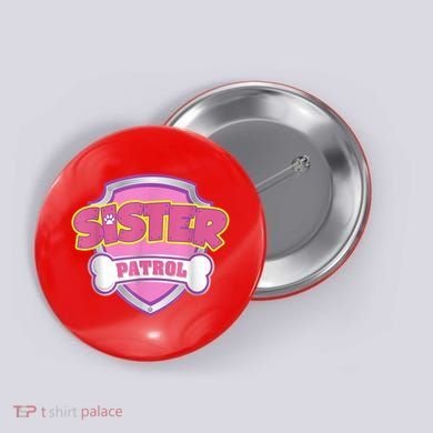 Sister Patrol Shirt | Dog Mom Button