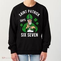 Saint Patrick Says Six Seven 6-7 Meme St Patrick's Day Women's Sweatshirt thumb 0