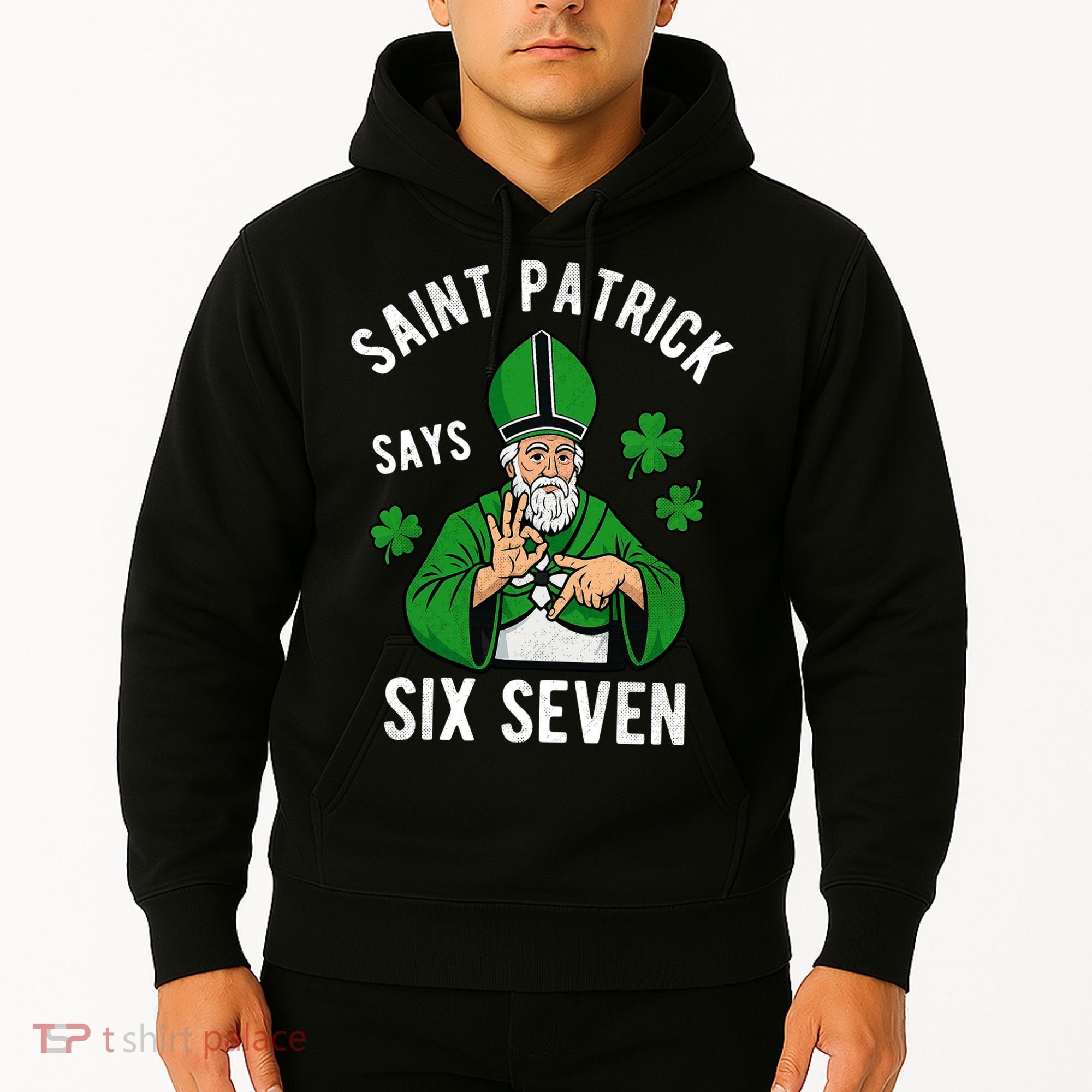 Saint Patrick Says Six Seven 6-7 Meme St Patrick's Day Hoodie