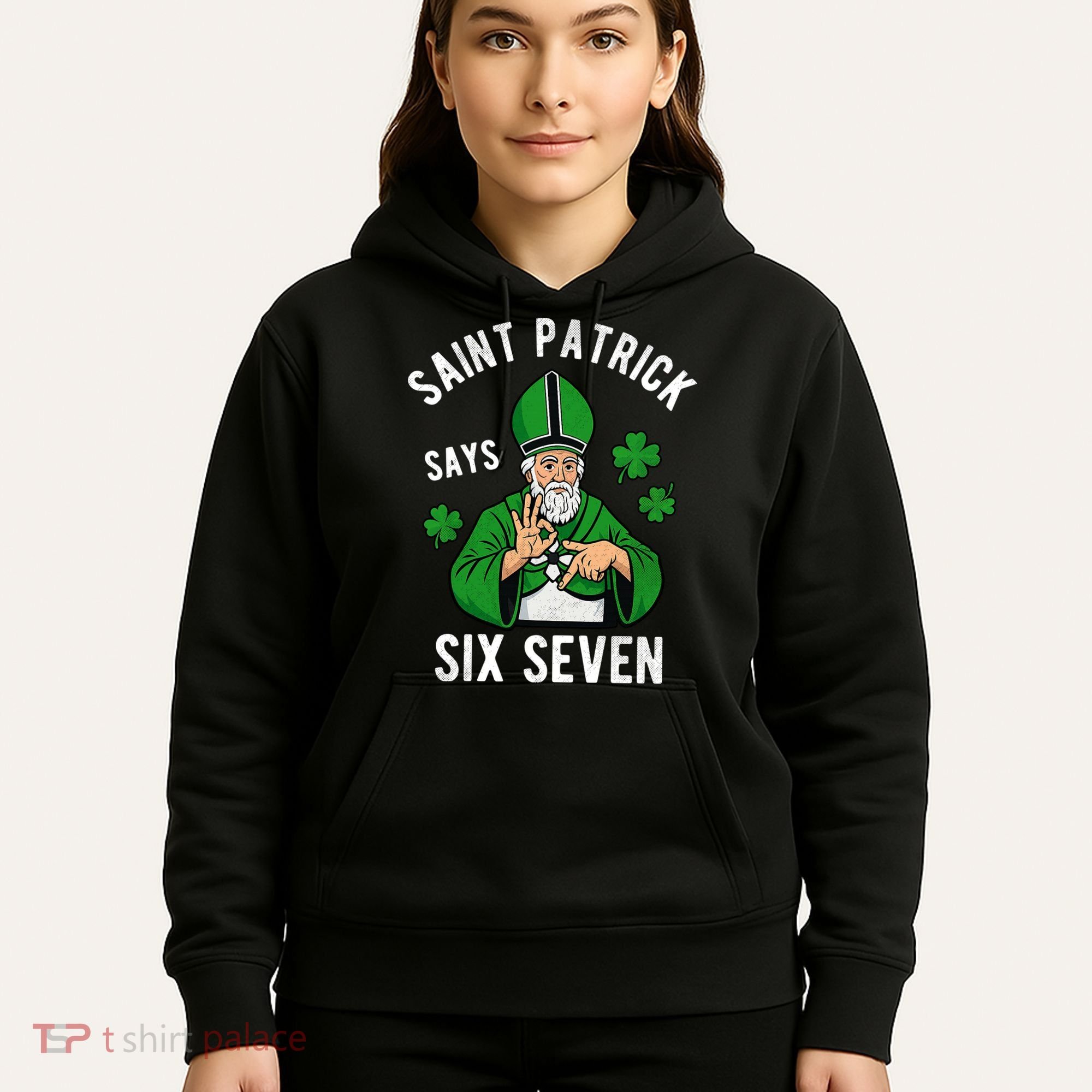 Saint Patrick Says Six Seven 6-7 Meme St Patrick's Day Hoodie