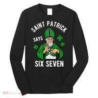 Saint Patrick Says Six Seven 6-7 Meme St Patrick's Day Long Sleeve Shirt thumb 0