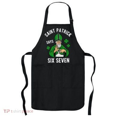 Saint Patrick Says Six Seven 6-7 Meme St Patrick's Day Apron