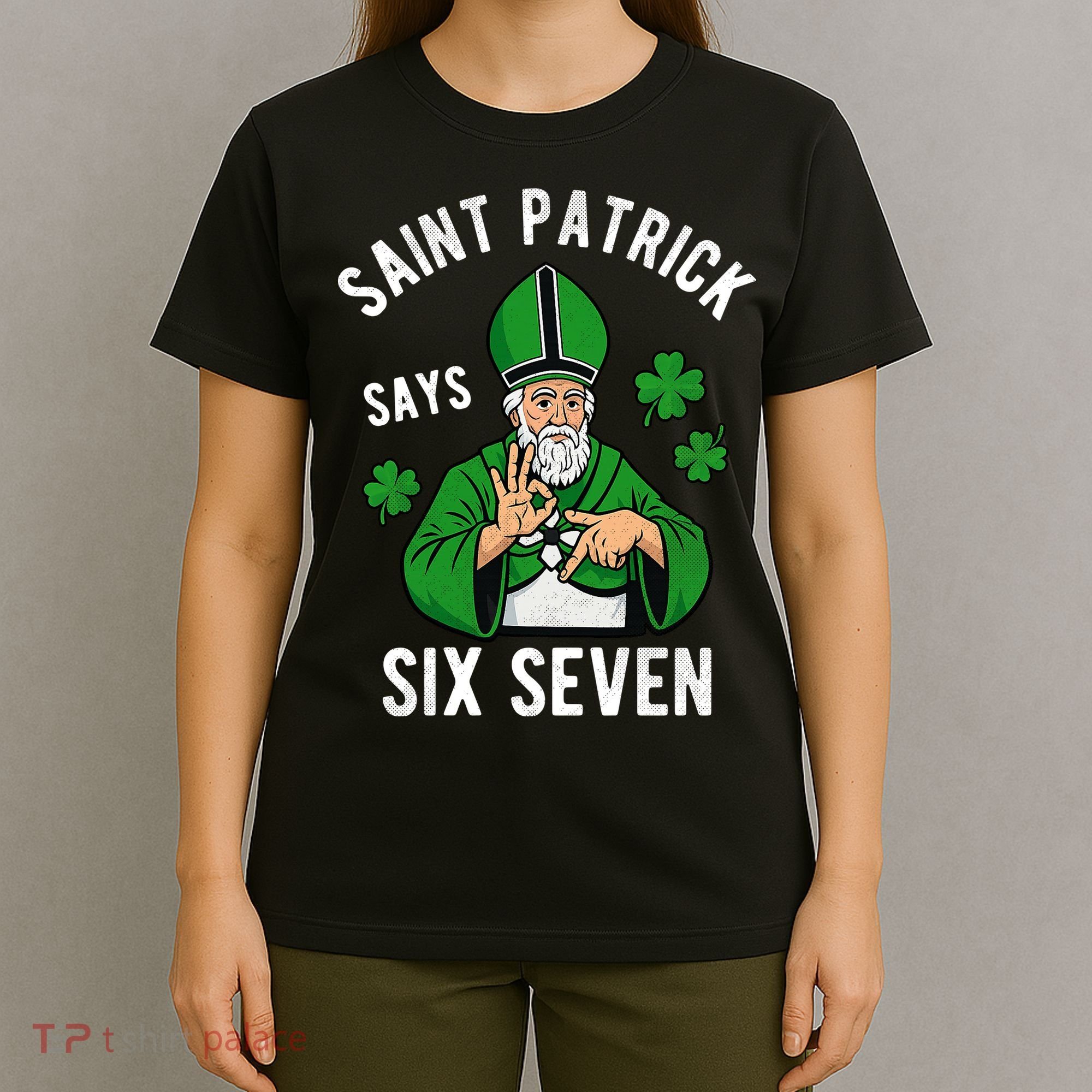 Saint Patrick Says Six Seven 6-7 Meme St Patrick's Day T-Shirt