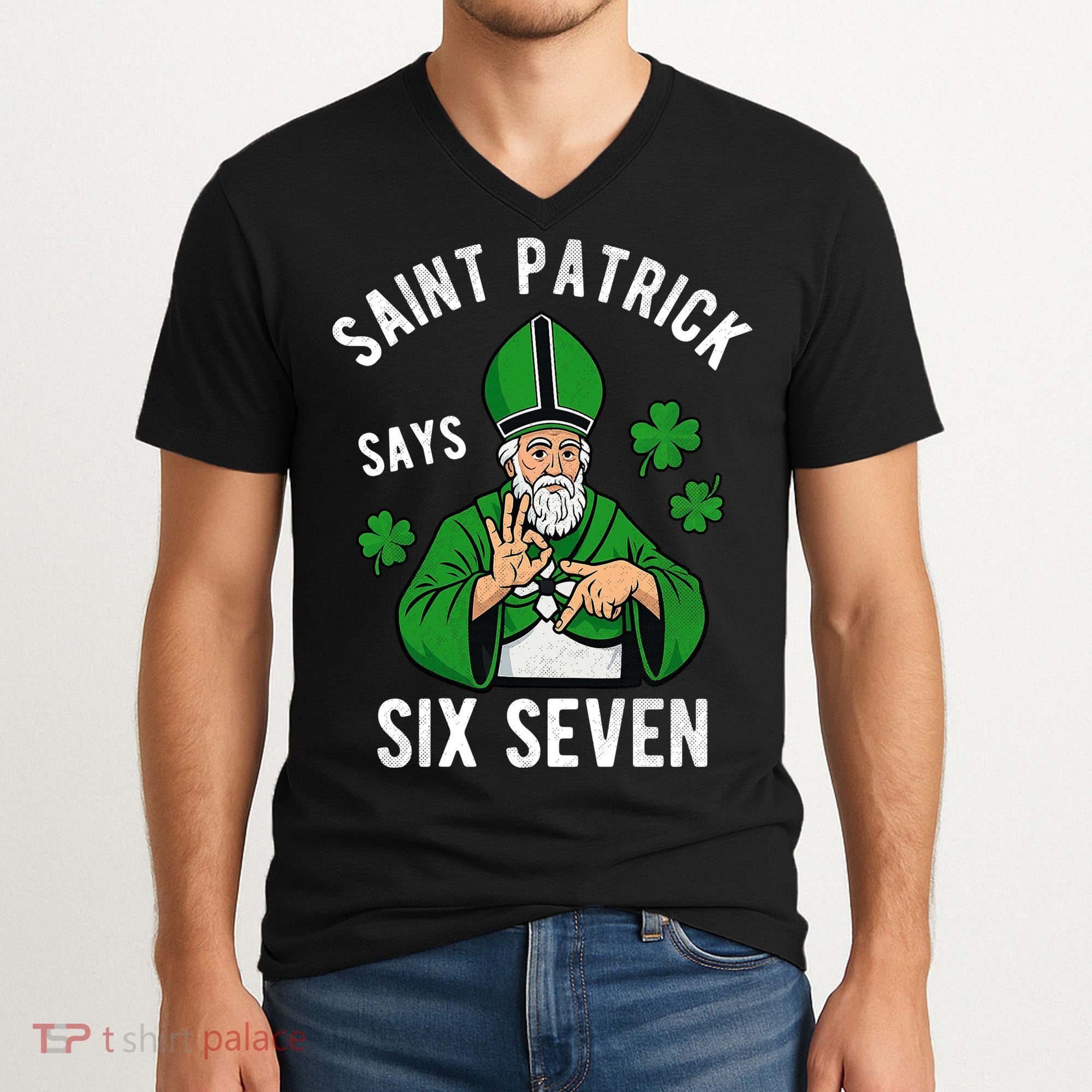 Saint Patrick Says Six Seven 6-7 Meme St Patrick's Day V-Neck T-Shirt