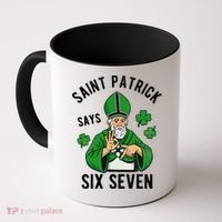 Saint Patrick Says Six Seven 6-7 Meme St Patrick's Day Coffee Mug thumb 0
