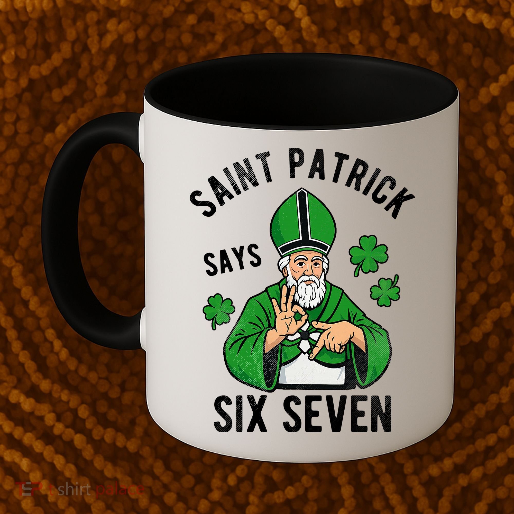 Saint Patrick Says Six Seven 6-7 Meme St Patrick's Day Coffee Mug