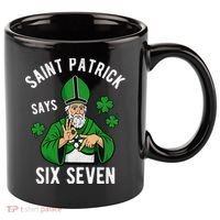 Saint Patrick Says Six Seven 6-7 Meme St Patrick's Day 11oz C Handle Ceramic Mug thumb 0