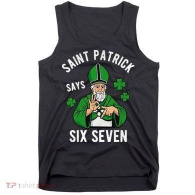 Saint Patrick Says Six Seven 6-7 Meme St Patrick's Day Tank Top