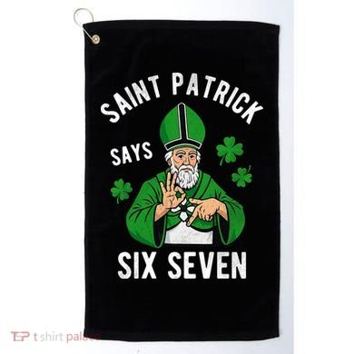 Saint Patrick Says Six Seven 6-7 Meme St Patrick's Day Golf Towel