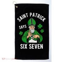 Saint Patrick Says Six Seven 6-7 Meme St Patrick's Day Golf Towel thumb 0