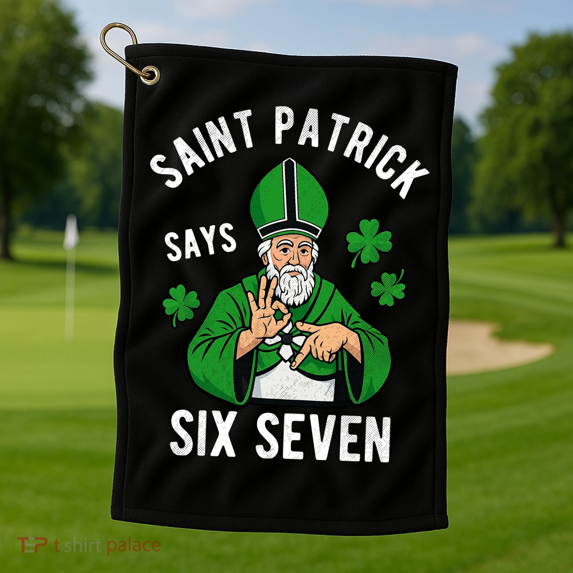 Saint Patrick Says Six Seven 6-7 Meme St Patrick's Day Golf Towel