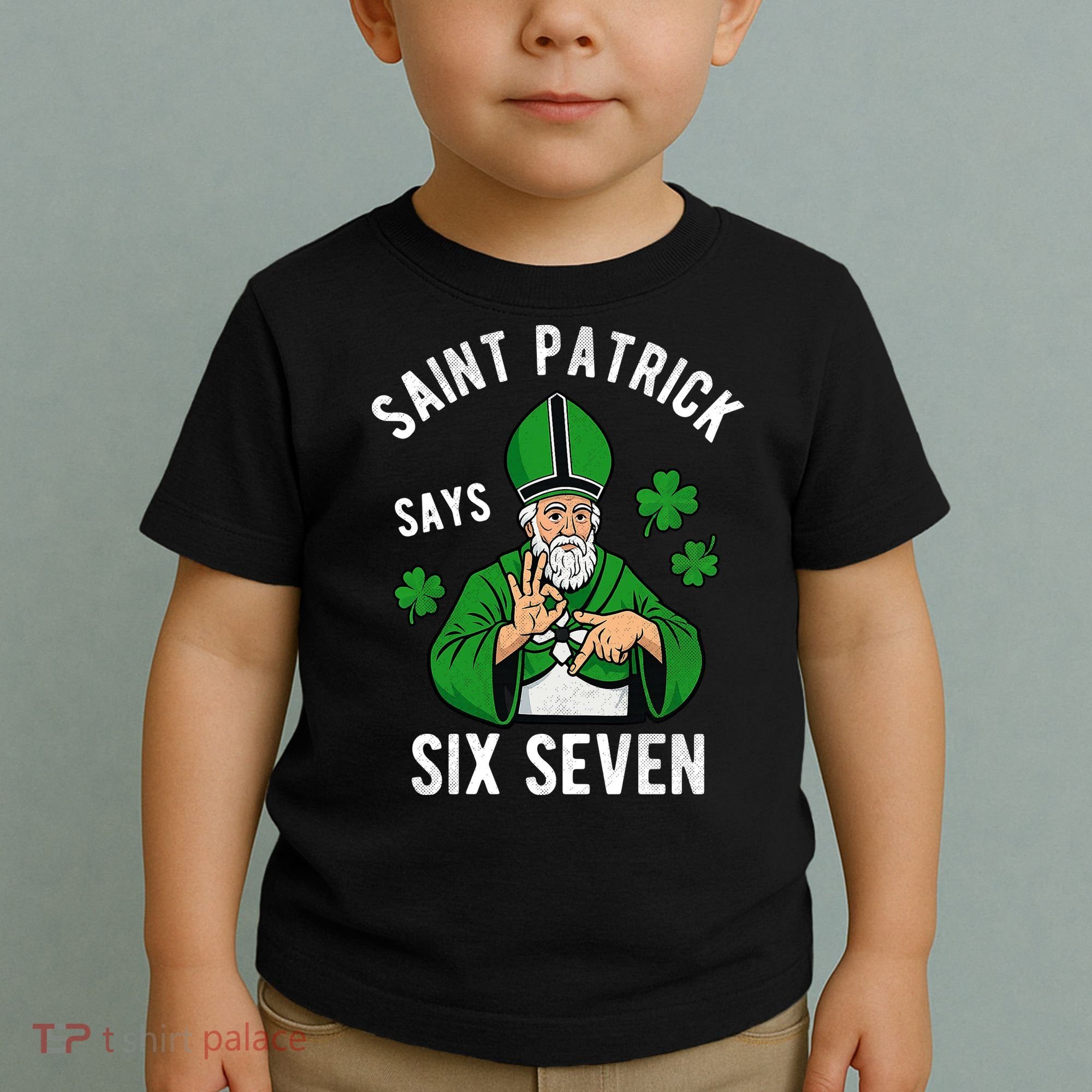 Saint Patrick Says Six Seven 6-7 Meme St Patrick's Day Toddler T-Shirt
