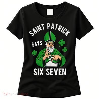 Saint Patrick Says Six Seven 6-7 Meme St Patrick's Day Women's T-Shirt