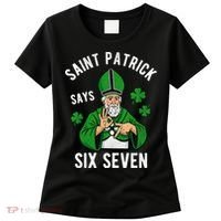 Saint Patrick Says Six Seven 6-7 Meme St Patrick's Day Women's T-Shirt thumb 0