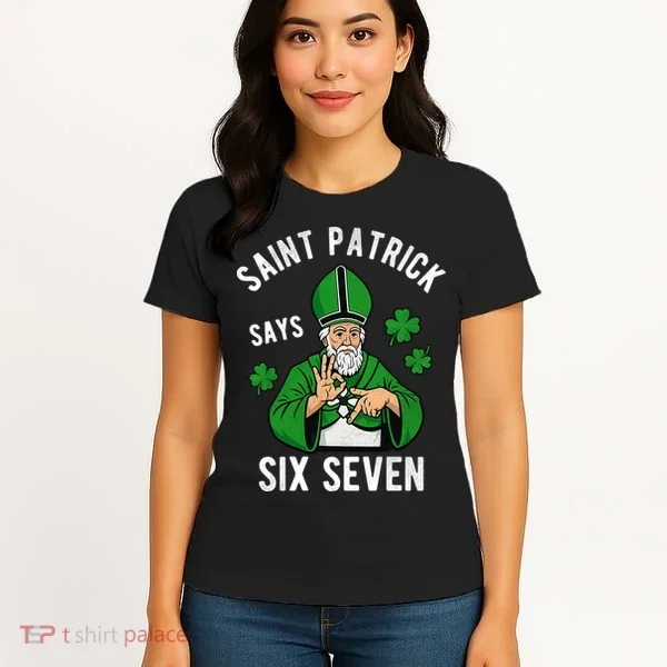Saint Patrick Says Six Seven 6-7 Meme St Patrick's Day Women's T-Shirt