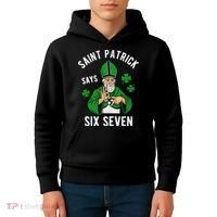 Saint Patrick Says Six Seven 6-7 Meme St Patrick's Day Kids Hoodie thumb 4