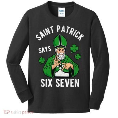 Saint Patrick Says Six Seven 6-7 Meme St Patrick's Day Kids Long Sleeve Shirt