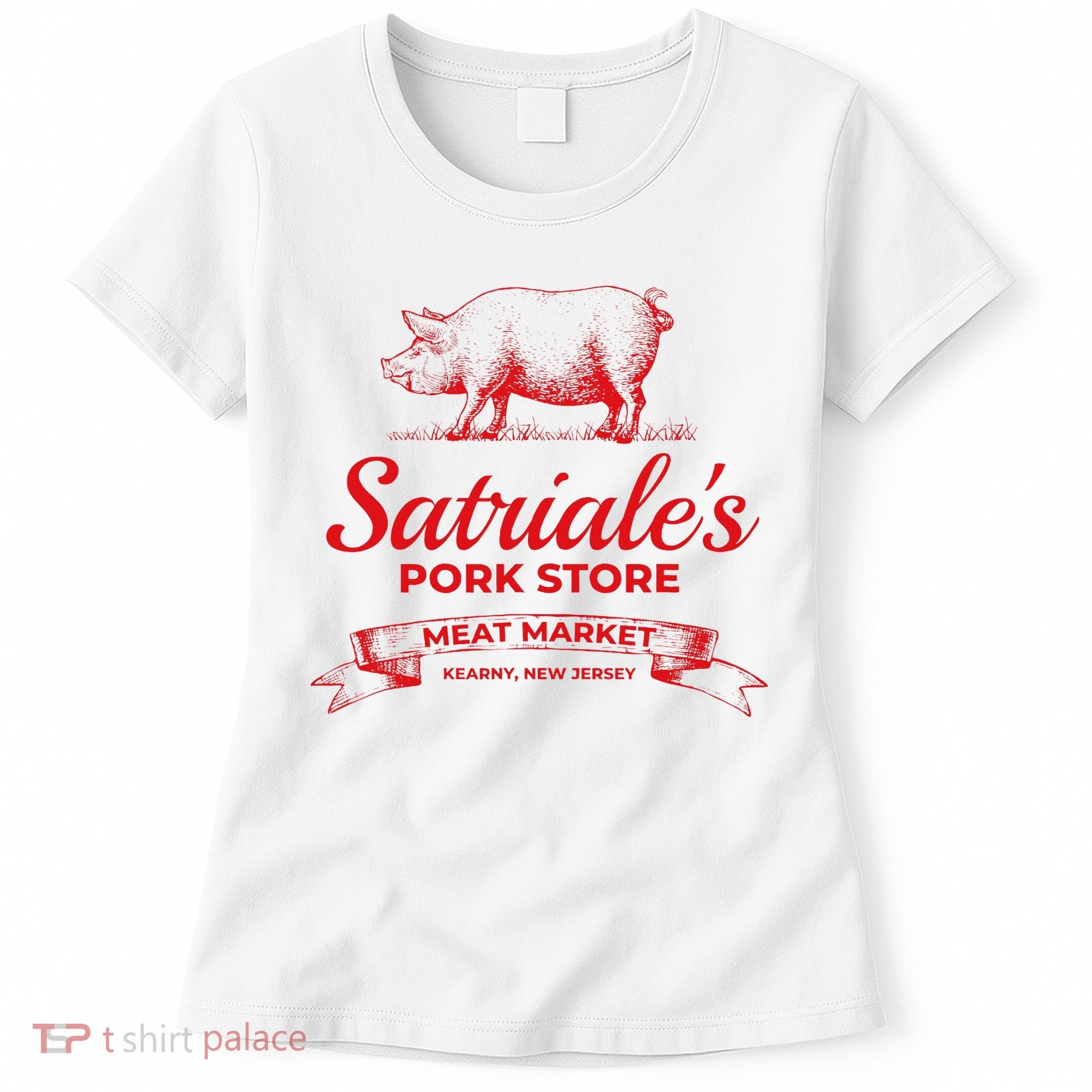 Satriale’S Pork Store Kearny New Jersey Women's T-Shirt