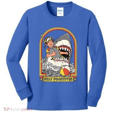 Stay Positive Shark Attack Vintage Retro Comedy Funny Gift Kids Long Sleeve Shirt