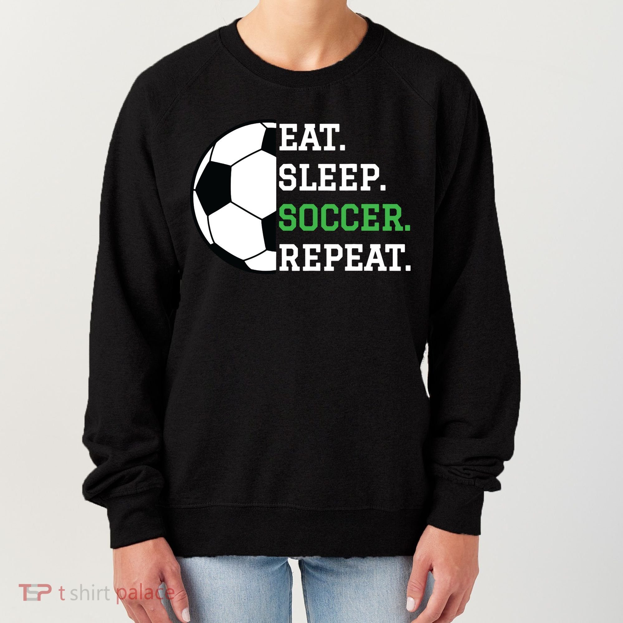 Soccer Player Soccer Lover Eat Sleep Soccer Repeat Women's Sweatshirt