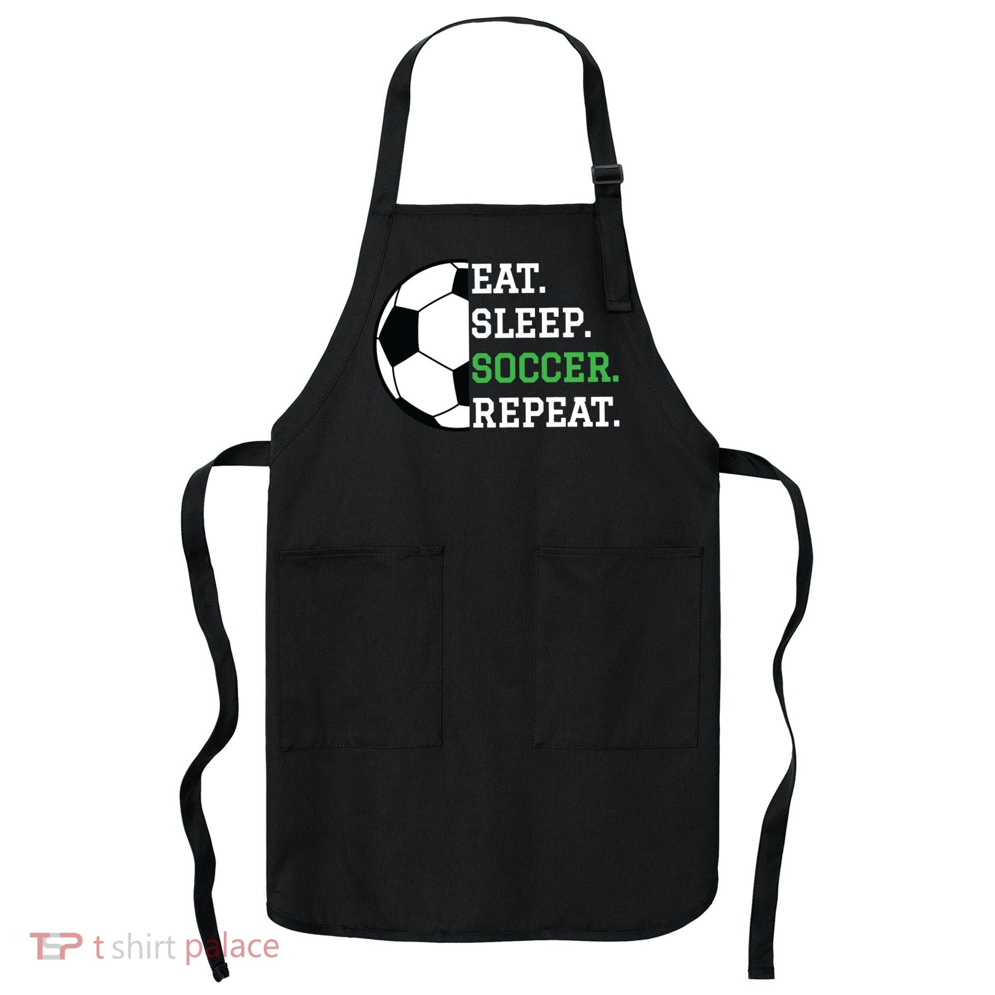 Soccer Player Soccer Lover Eat Sleep Soccer Repeat Apron