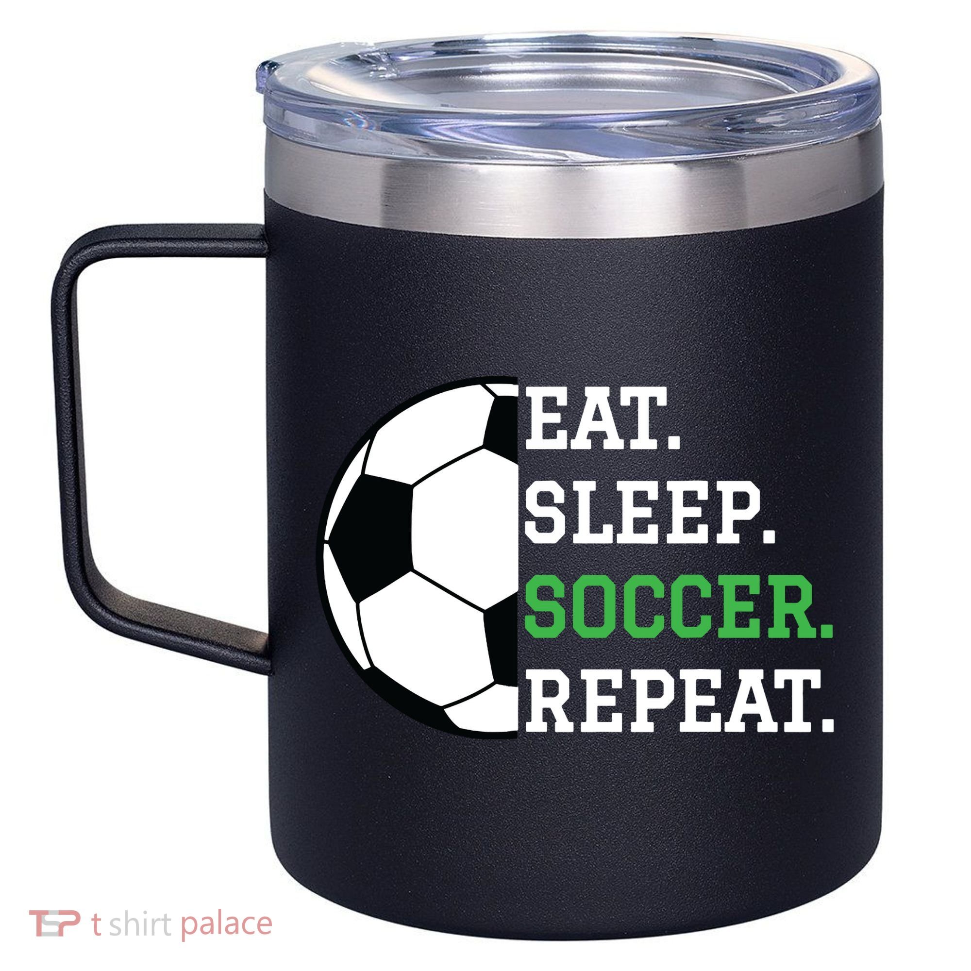 Soccer Player Soccer Lover Eat Sleep Soccer Repeat 12oz Stainless Steel Coffee Mug