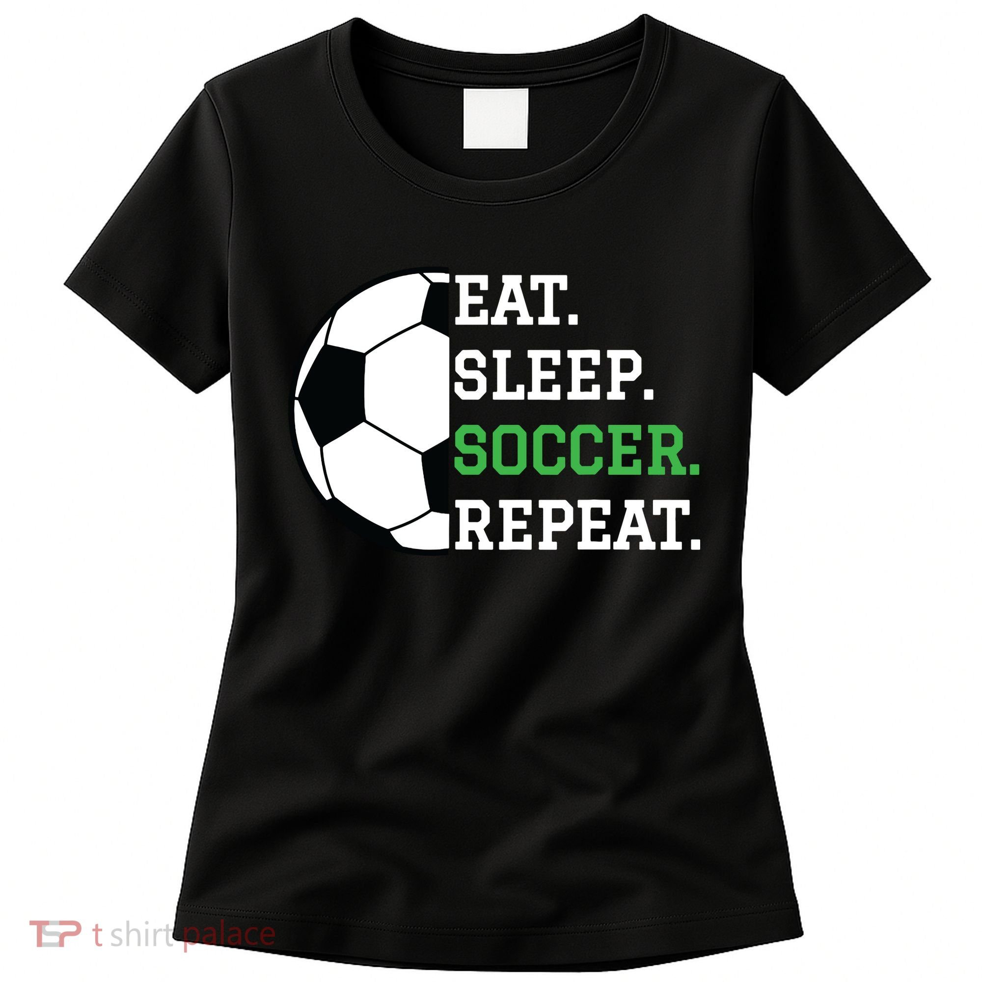 Soccer Player Soccer Lover Eat Sleep Soccer Repeat Women's T-Shirt