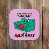 Some People See A Couch I See A Love Seat Coaster thumb 0