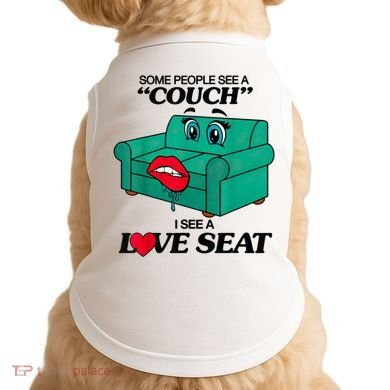 Some People See A Couch I See A Love Seat Doggie Tank