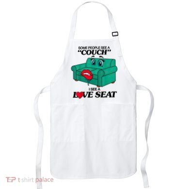 Some People See A Couch I See A Love Seat Apron