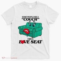 Some People See A Couch I See A Love Seat T-Shirt thumb 0