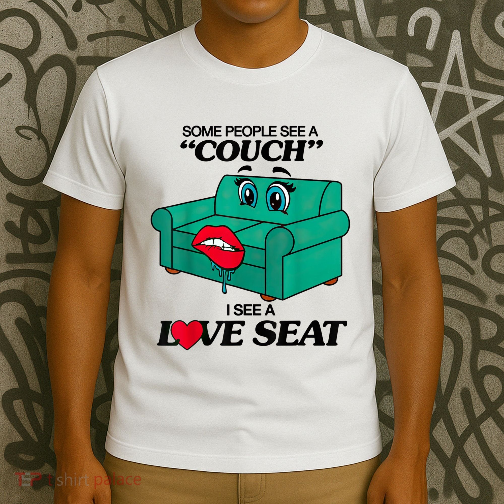 Some People See A Couch I See A Love Seat T-Shirt