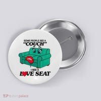 Some People See A Couch I See A Love Seat Button thumb 0