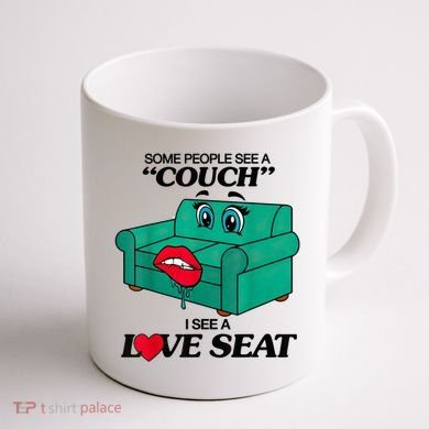 Some People See A Couch I See A Love Seat Coffee Mug back