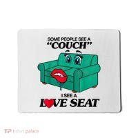 Some People See A Couch I See A Love Seat Mousepad thumb 0