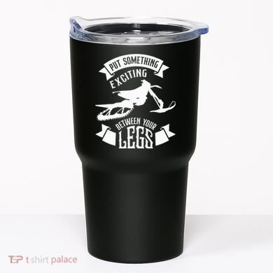 Snowmobile Put Something Exciting Between Your Legs W Tumbler