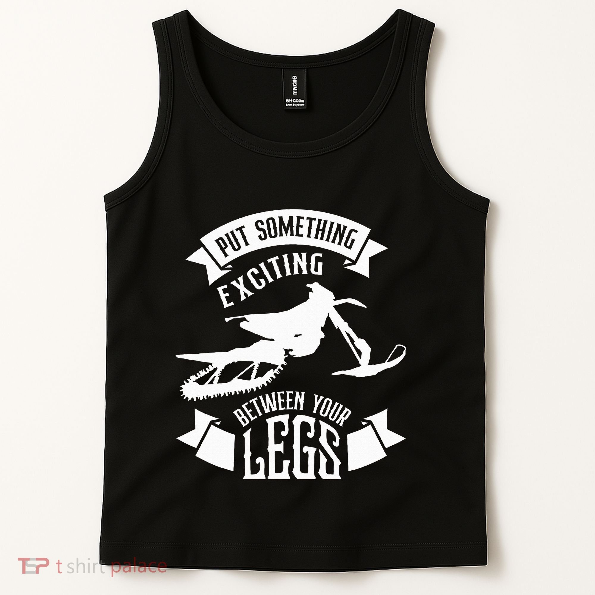 Snowmobile Put Something Exciting Between Your Legs W Tank Top