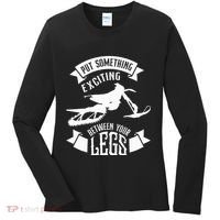 Snowmobile Put Something Exciting Between Your Legs W Women's Long Sleeve Shirt thumb 0