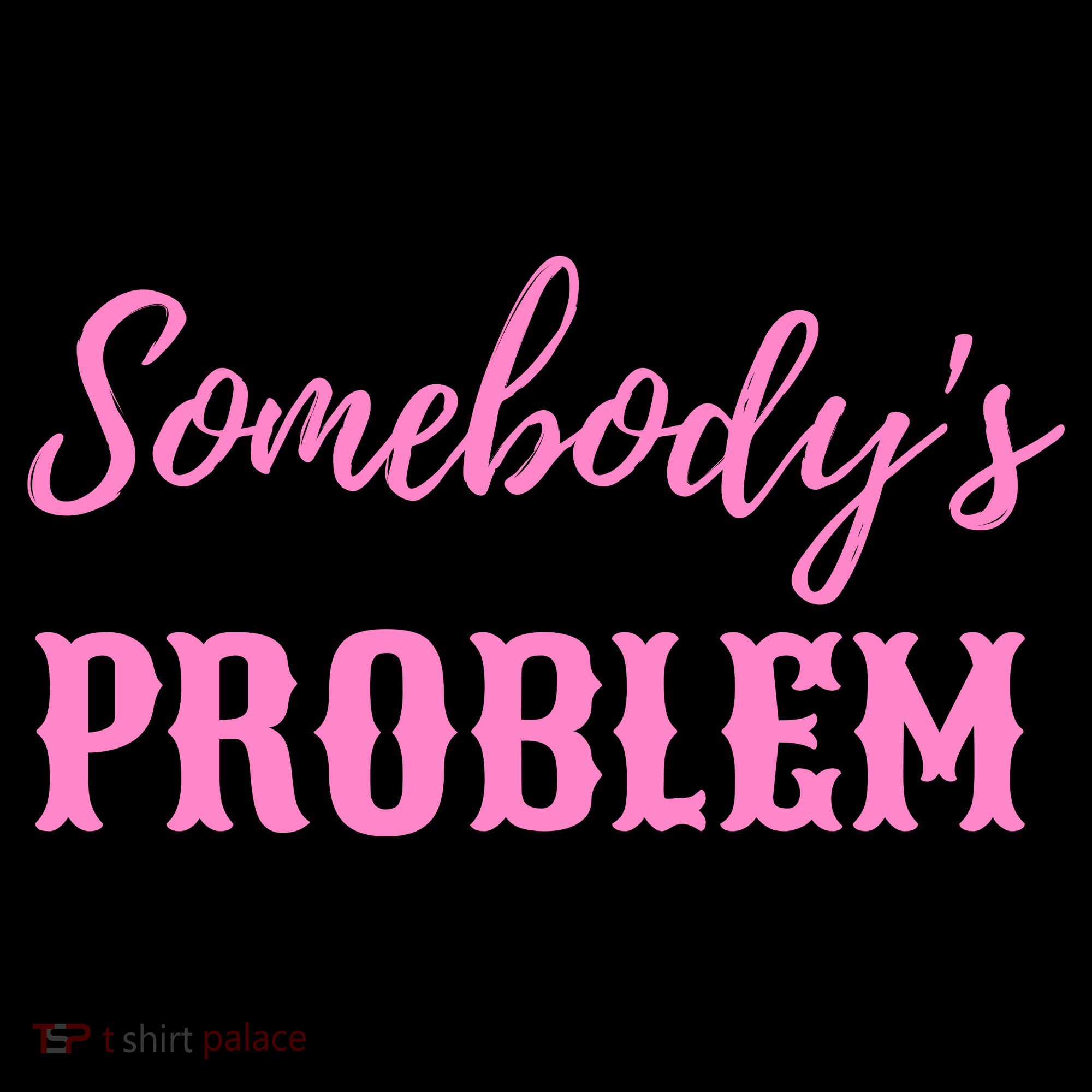 SomebodyS Problem Coaster