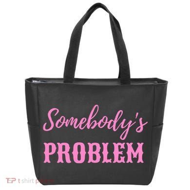SomebodyS Problem Tote Bag