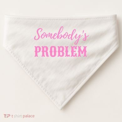 SomebodyS Problem USA-Made Doggie Bandana