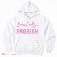 SomebodyS Problem Hoodie thumb 0