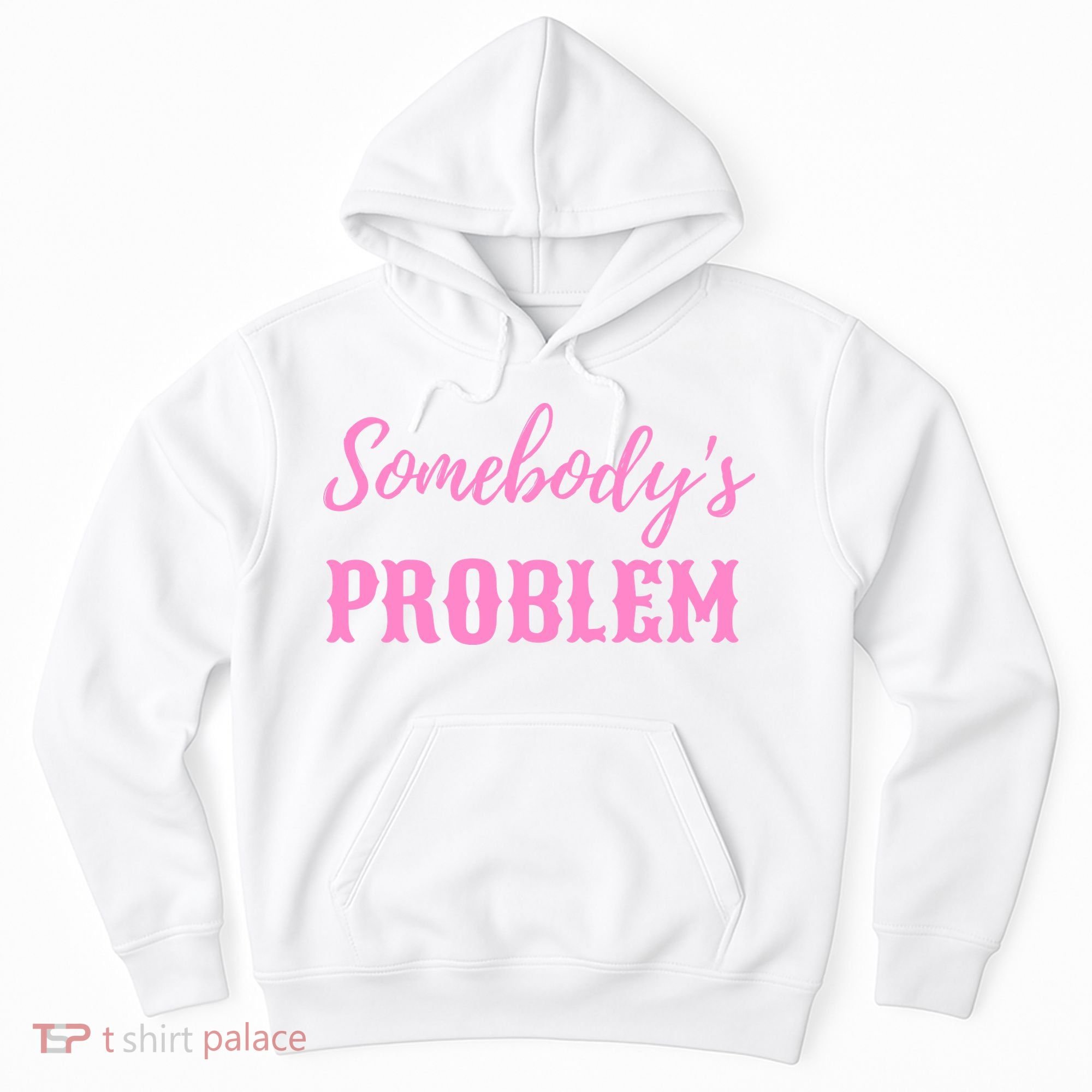 SomebodyS Problem Hoodie