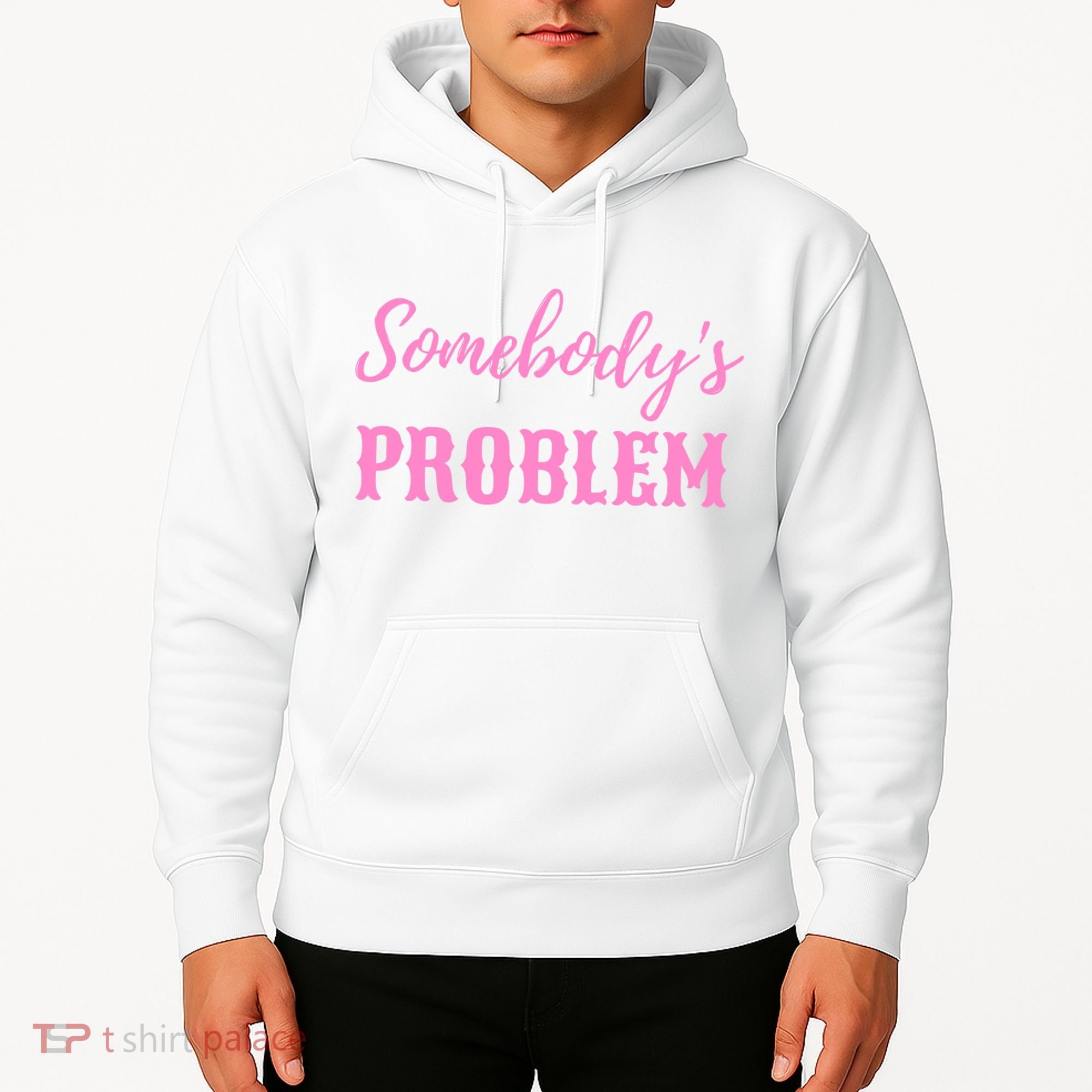SomebodyS Problem Hoodie